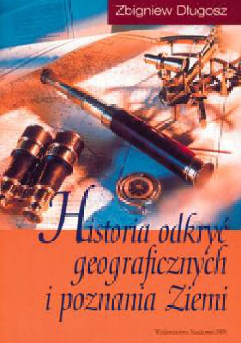 Okładka: Zbigniew Długosz - Historia odkryć geograficznych i poznania Ziemi