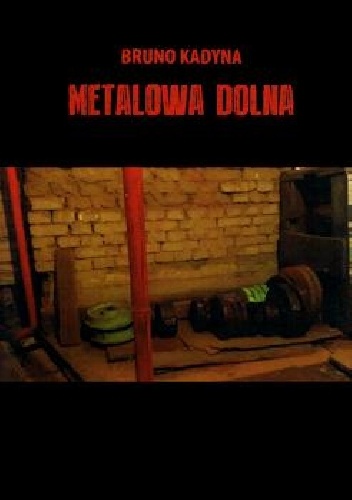 Okładka: Bruno Kadyna - Metalowa Dolna