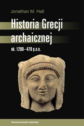 Okładka: Jonathan M. Hall - Historia Grecji archaicznej ok. 1200-479 p.n.e.