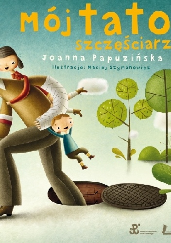 Okładka: Joanna Papuzińska - Mój tato szczęściarz