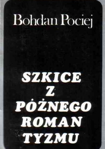 Okładka: Bohdan Pociej - Szkice z późnego romantyzmu