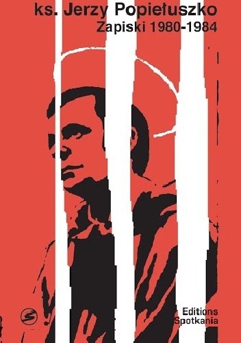 Okładka:  - ks. Jerzy Popiełuszko. Zapiski 1980-1984