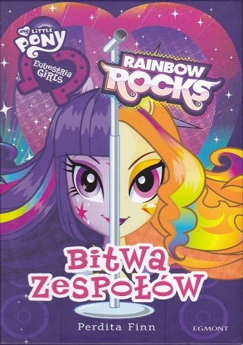 Okładka: Perdita Finn - My Little Pony. Equestria Girls. Rainbow Rocks. Bitwa zespołów