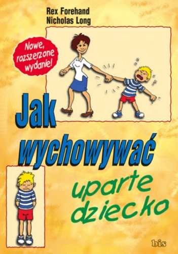 Okładka: Rex Forehand - Jak wychowywać uparte dziecko