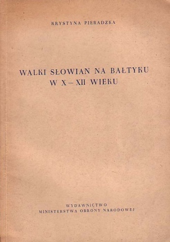 Okładka: Krystyna Pieradzka - Walki Słowian na Bałtyku w X - XII wieku