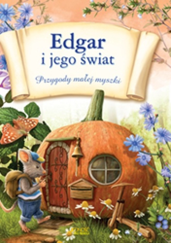 Okładka: Malvina Miklós - Edgar i jego świat. Przygody małej myszki