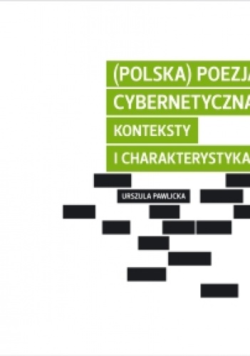 Okładka: Urszula Pawlicka - (Polska) poezja cybernetyczna. Konteksty i charakterystyka