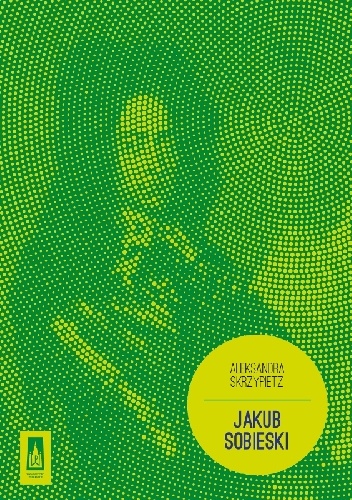 Okładka: Aleksandra Skrzypietz - Jakub Sobieski