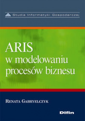 Okładka: Renata Gabryelczyk - ARIS w modelowaniu procesów biznesu