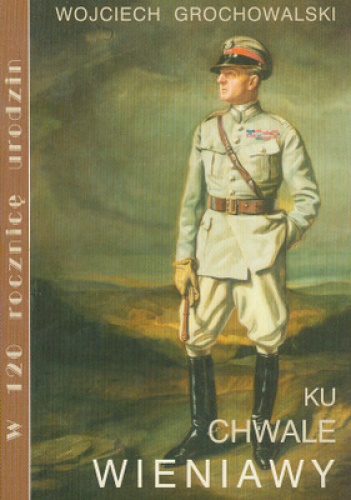 Okładka: Wojciech Grochowalski - Ku chwale Wieniawy