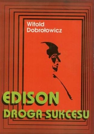 Okładka: Witold Dobrołowicz - Edison. Droga do sukcesu