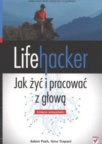 Okładka: Gina Trapani - Lifehacker. Jak żyć i pracować z głową. Kolejne wskazówki