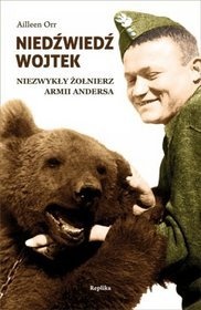 Okładka: Aileen Orr - Niedźwiedź Wojtek. Niezwykły żołnierz armii Andersa