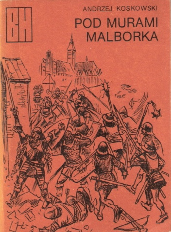 Okładka: Andrzej Koskowski - Pod murami Malborka
