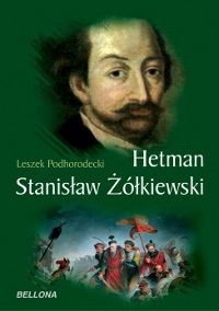 Okładka: Leszek Podhorodecki - Hetman Stanisław Żółkiewski