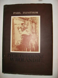 Okładka: Paul Zumthor - Życie codzienne w Holandii w czasach Rembrandta