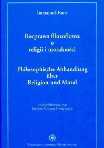 Okładka: Immanuel Kant - Rozprawa filozoficzna o religii i moralności