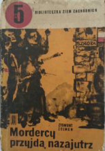 Okładka: Zygmunt Zelmen - Mordercy przyjdą nazajutrz