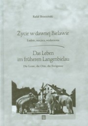 Okładka: Rafał Brzezinski - Życie w dawnej Bielawie / Das Leben im fruheren Langenbielau