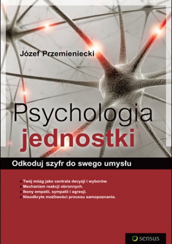 Okładka: Józef Przemieniecki - Psychologia jednostki. Odkoduj szyfr do swego umysłu