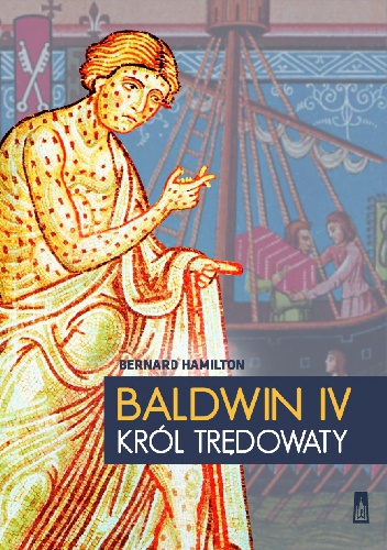 Okładka: Bernard Hamilton - Baldwin IV. Król Trędowaty