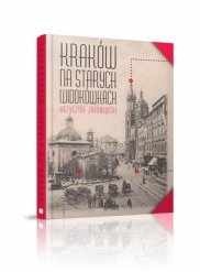 Okładka: Krzysztof Jakubowski - Kraków na starych widokówkach