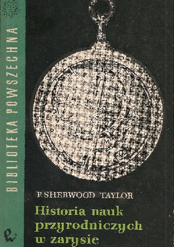 Okładka: F. Sherwood Taylor - Historia nauk przyrodniczych w zarysie