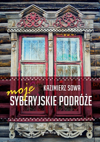 Okładka: Kazimierz Sowa - Moje syberyjskie podróże