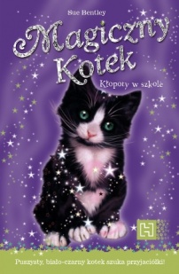 Okładka: Sue Bentley - Magiczny kotek. Kłopoty w szkole
