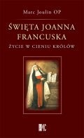 Okładka: Marc Joulin - Święta Joanna Francuska. Życie w cieniu królów