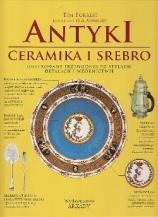 Okładka: Tim Forrest - Antyki. Ceramika i srebro. Ilustrowany przewodnik po stylach, detalach i wzornictwie
