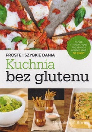 Okładka: Gretchen F. Brown - Kuchnia bez glutenu. Proste i szybkie dania