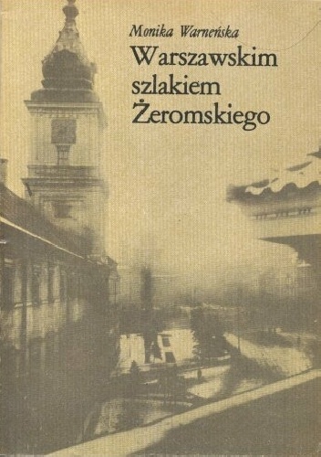 Okładka: Monika Warneńska - Warszawskim szlakiem Żeromskiego