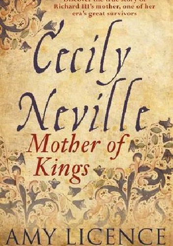 Okładka: Amy Licence - Cecily Neville: Mother of Kings