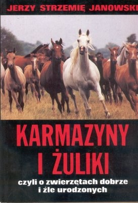 Okładka: Jerzy Strzemię Janowski - Karmazyny i żuliki czyli o zwierzętach dobrze i źle urodzonych
