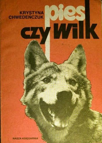 Okładka: Krystyna Chwedeńczuk - Pies czy wilk