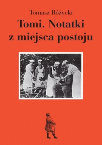 Okładka: Tomasz Różycki - Tomi. Notatki z miejsca postoju