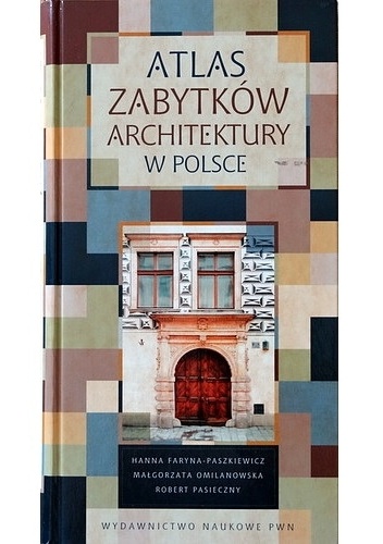 Okładka: Hanna Faryna-Paszkiewicz - Atlas zabytków architektury w Polsce