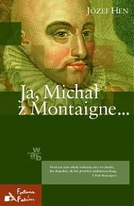 Okładka: Józef Hen - Ja, Michał z Montaigne