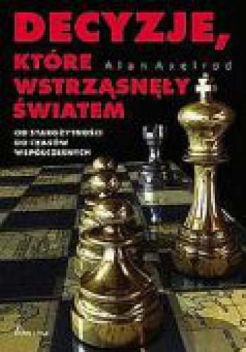 Okładka: Alan Axelrod - Decyzje, które wstrząsnęły światem
