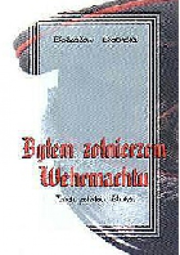 Okładka:  - Byłem żołnierzem Wehrmachtu