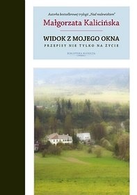 Okładka: Małgorzata Kalicińska - Widok z mojego okna. Przepisy nie tylko na życie