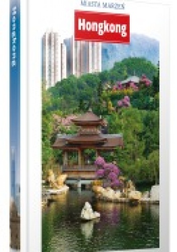 Okładka:  praca zbiorowa - Miasta marzeń. Hongkong