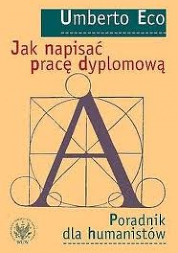 Okładka: Umberto Eco - Jak napisać pracę dyplomową. Poradnik dla humanistów