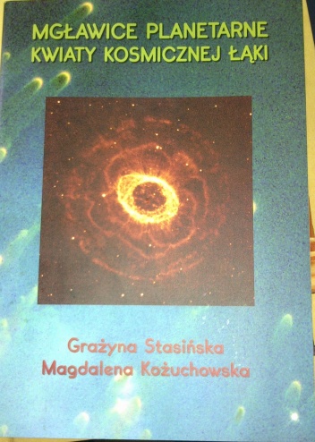 Okładka: Grażyna Stasińska - Mgławice planetarne i kwiaty kosmicznej łąki