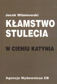 Okładka: Jacek Wilamowski - Kłamstwo stulecia. W cieniu Katynia