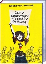 Okładka: Krystyna Boglar - Żeby konfitury nie latały za muchą