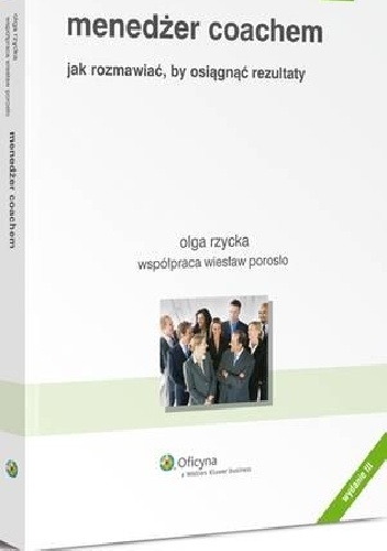 Okładka: Olga Rzycka - Menedżer coachem. Jak rozmawiać, by osiągnąć rezultaty
