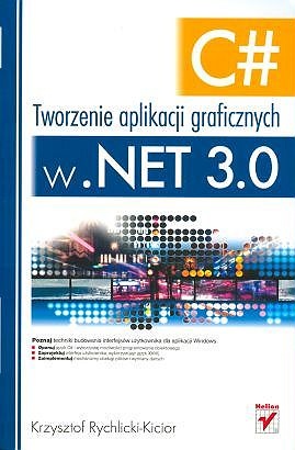 Okładka: Krzysztof Rychlicki-Kicior - C#. Tworzenie aplikacji graficznych w .NET 3.0