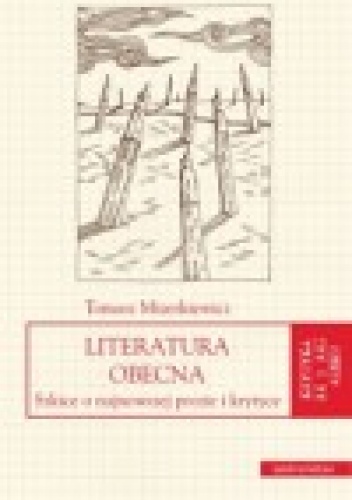 Okładka: Tomasz Mizerkiewicz - Literatura obecna. Szkice o najnowszej prozie i krytyce